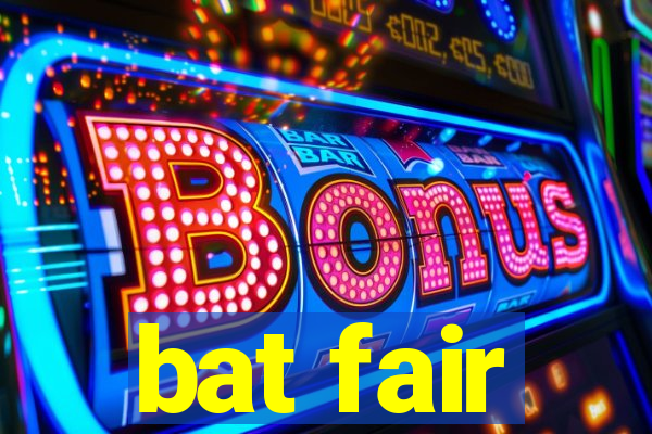 bat fair