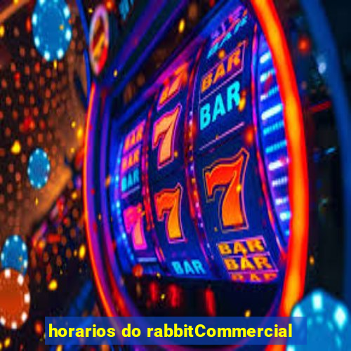 horarios do rabbitCommercial