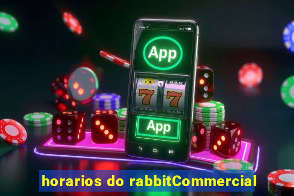 horarios do rabbitCommercial