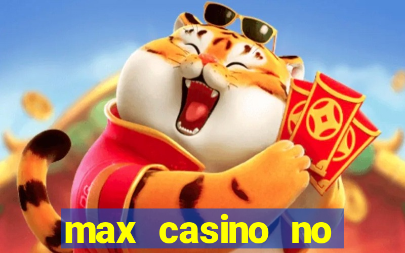 max casino no deposit bonus