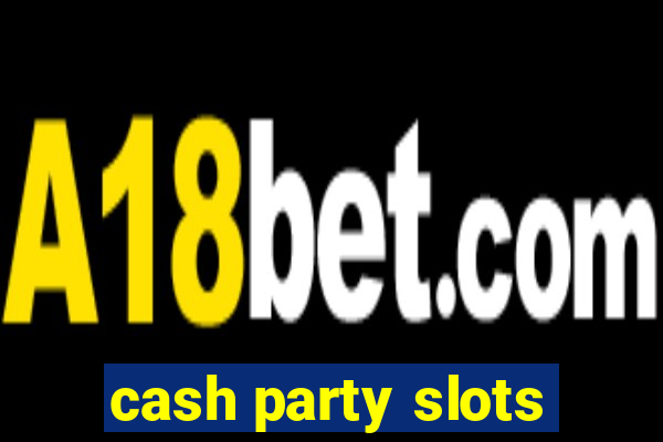 cash party slots