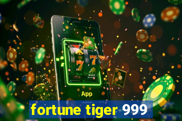 fortune tiger 999