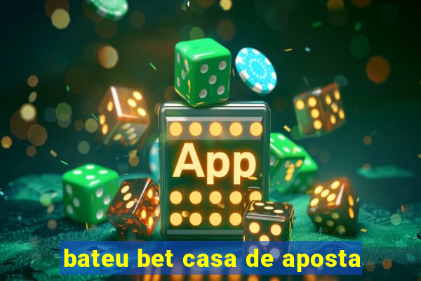 bateu bet casa de aposta