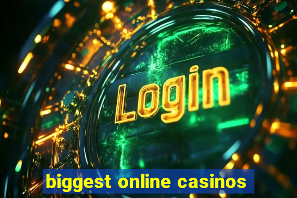 biggest online casinos