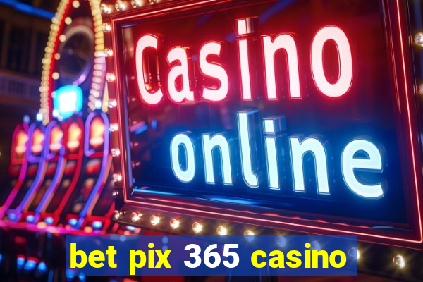 bet pix 365 casino