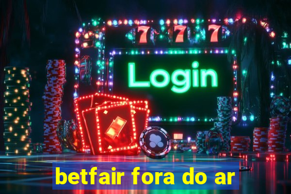 betfair fora do ar