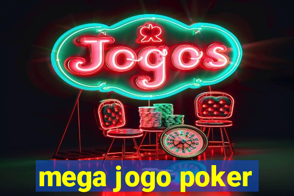 mega jogo poker