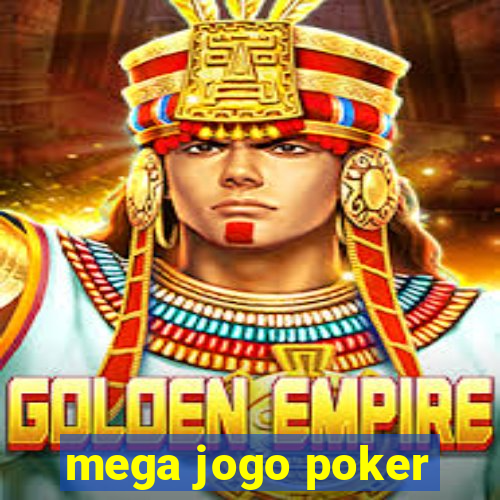 mega jogo poker