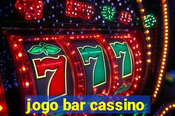 jogo bar cassino