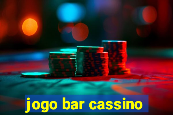 jogo bar cassino