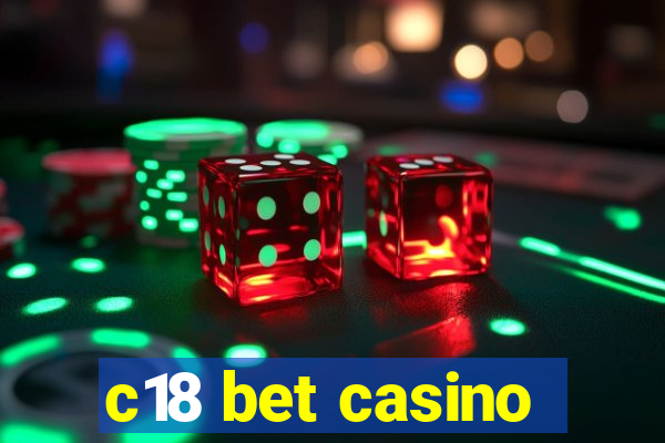 c18 bet casino