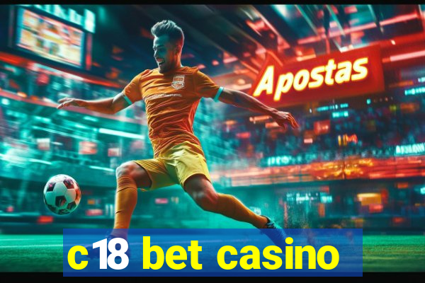 c18 bet casino