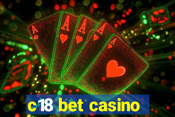 c18 bet casino