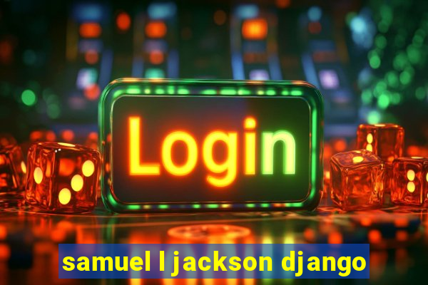 samuel l jackson django