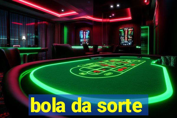 bola da sorte