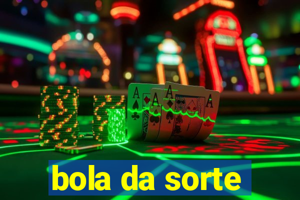 bola da sorte