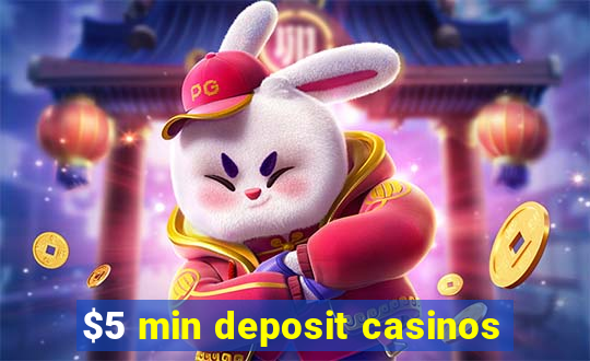 $5 min deposit casinos