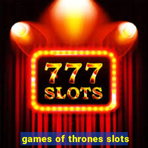 games of thrones slots