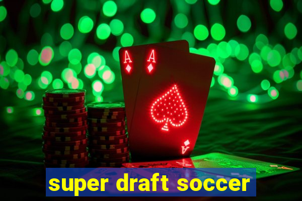 super draft soccer