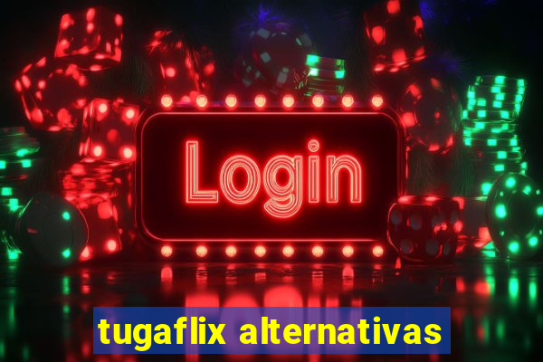 tugaflix alternativas