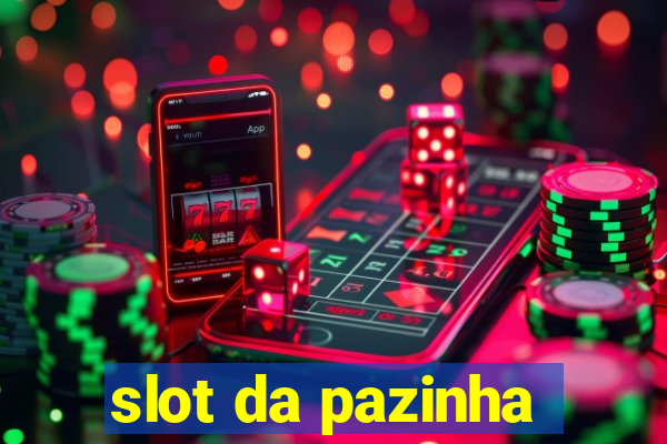 slot da pazinha