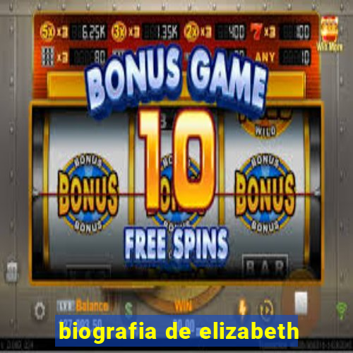 biografia de elizabeth