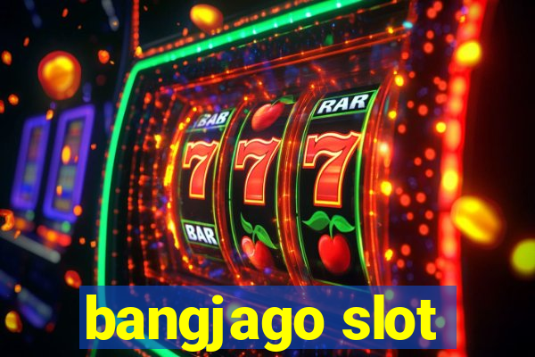 bangjago slot