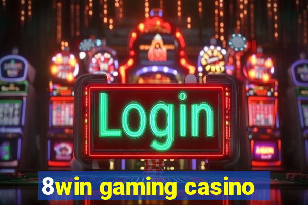 8win gaming casino