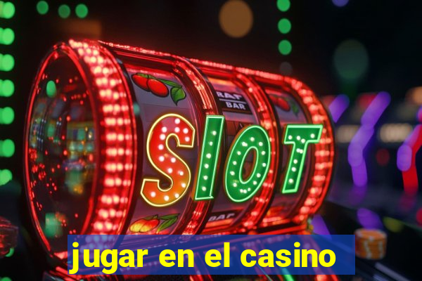 jugar en el casino