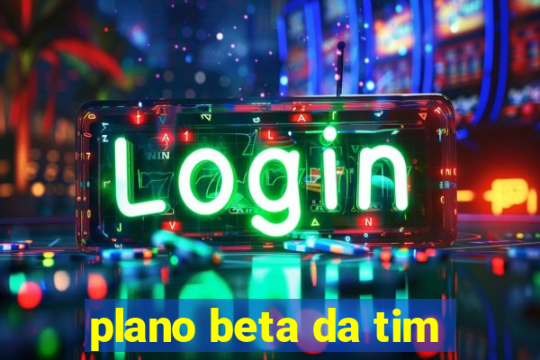 plano beta da tim