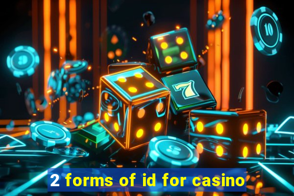 2 forms of id for casino