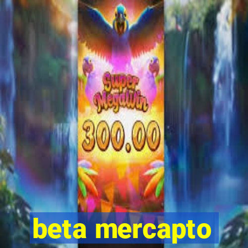 beta mercapto