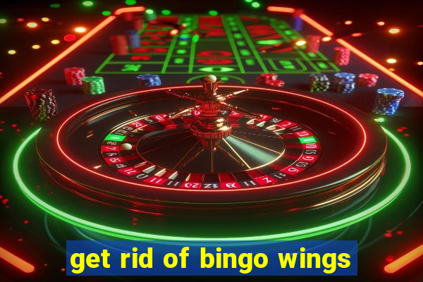 get rid of bingo wings