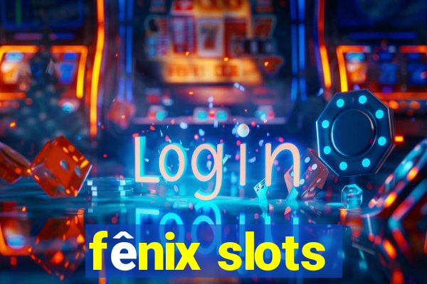 fênix slots