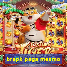 brapk paga mesmo