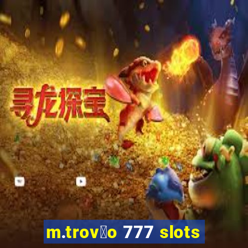 m.trov茫o 777 slots