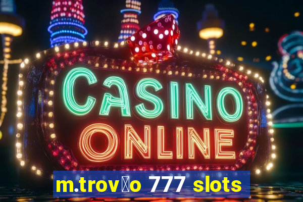 m.trov茫o 777 slots