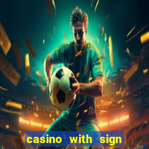 casino with sign up bonus