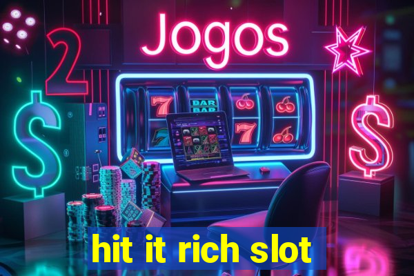 hit it rich slot