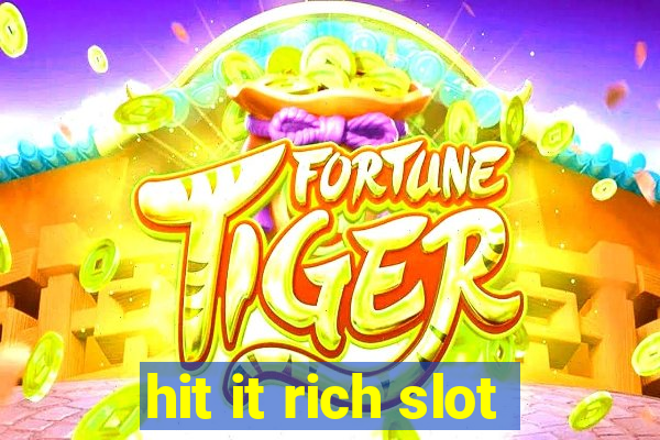 hit it rich slot