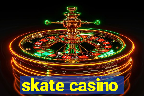 skate casino