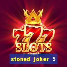 stoned joker 5 slot free