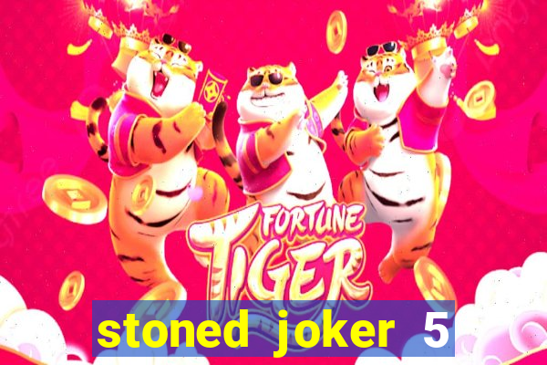 stoned joker 5 slot free