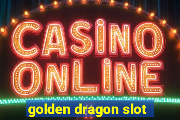 golden dragon slot