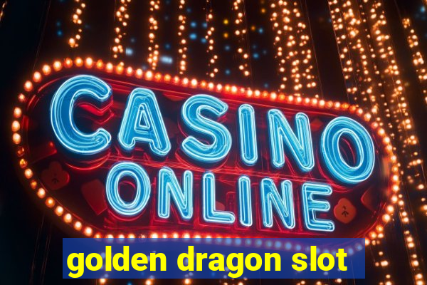 golden dragon slot