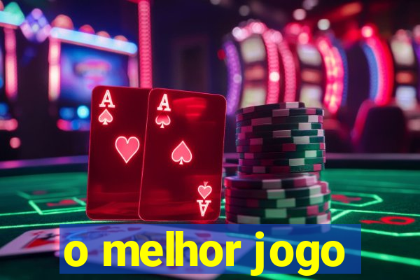 o melhor jogo