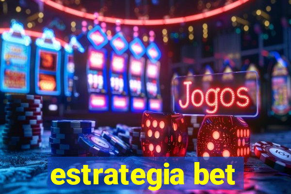 estrategia bet