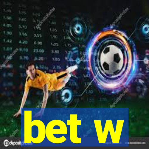 bet w