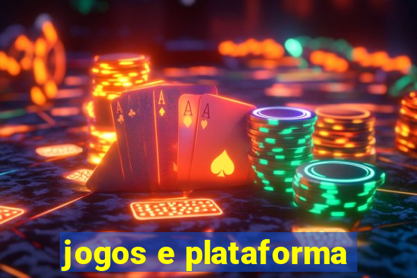 jogos e plataforma