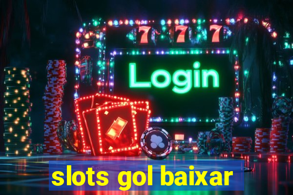 slots gol baixar